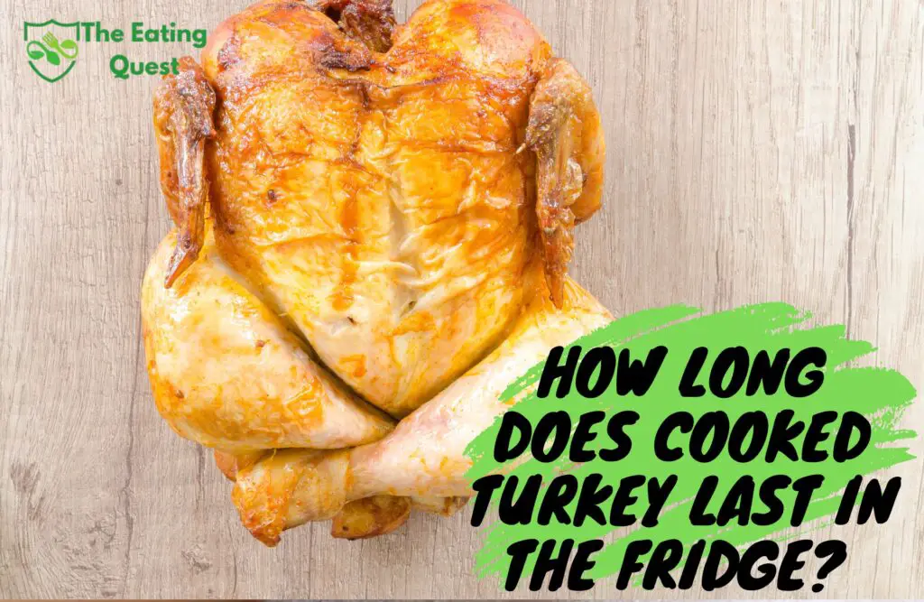 How Long Does Cooked Turkey Last in the Fridge? The Eating Quest