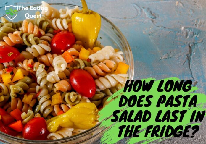 How Long Does Pasta Salad Last in the Fridge? Storage Tips and Guidelines