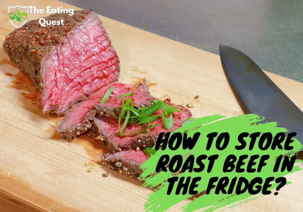 How Long Does Roast Beef Last in the Fridge? The Eating Quest