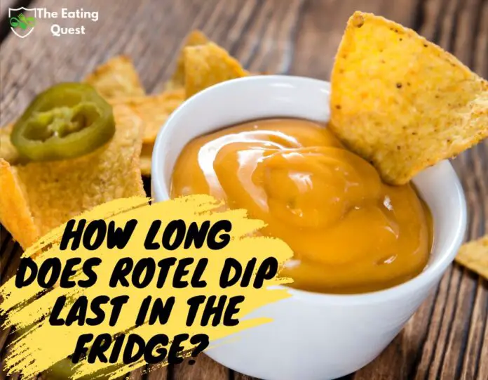 How Long Does Rotel Dip Last in the Fridge?