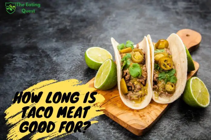 How Long is Taco Meat Good For? A Guide to Safe Consumption