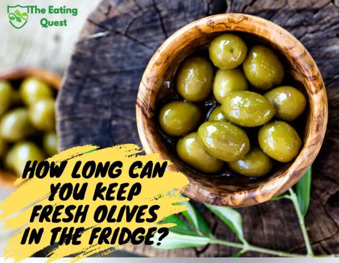How Long Can You Keep Fresh Olives in the Fridge?