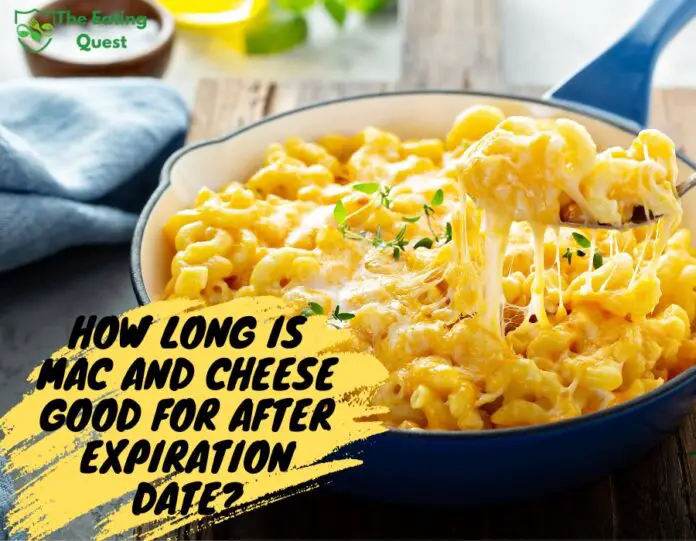 How Long is Mac and Cheese Good for After Expiration Date?