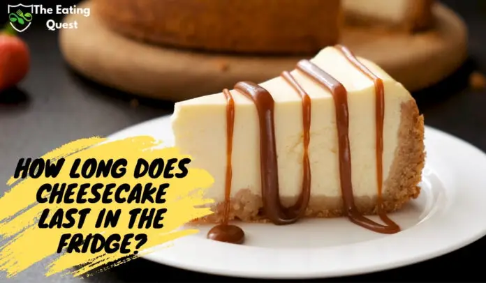 How Long Does Cheesecake Last in the Fridge? Expert Answers