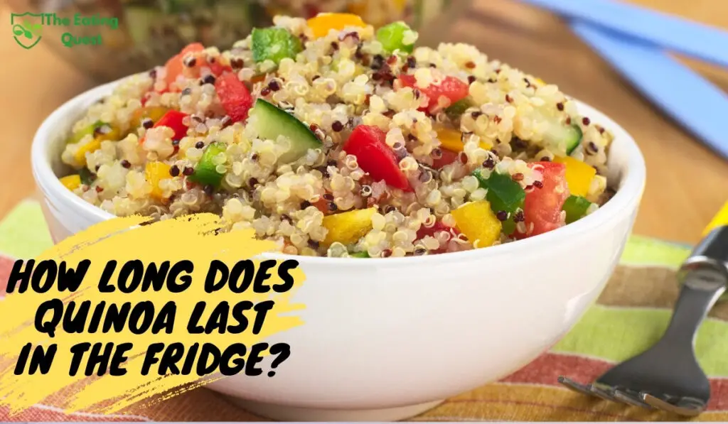 How Long Does Quinoa Last in the Fridge? The Eating Quest