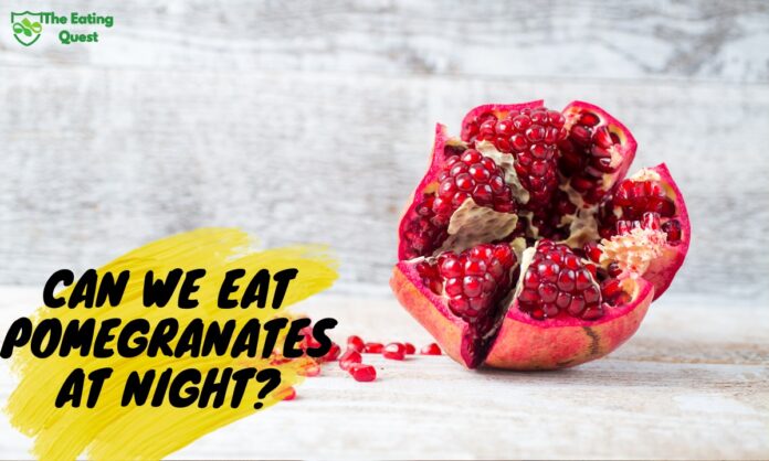 Can We Eat Pomegranates at Night?
