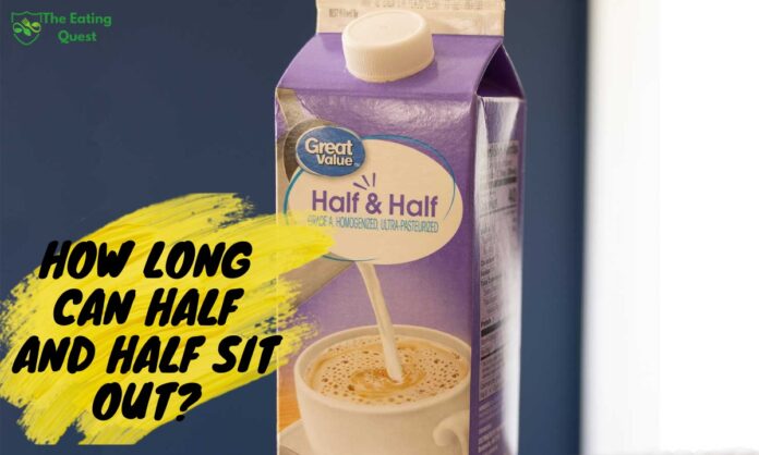 How Long Can Half and Half Sit Out?