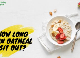 How Long Can Oatmeal Sit Out? How Long Can Oatmeal Sit Out? Guidelines for Safe Consumption