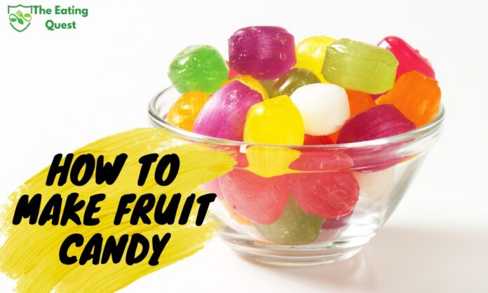 How to Make Fruit Candy: A Step-by-Step Guide