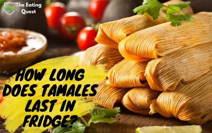 How Long Does Tamales Last in Fridge?