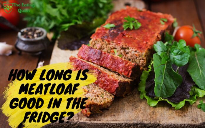 How Long Is Meatloaf Good in the Fridge? Expert Advice